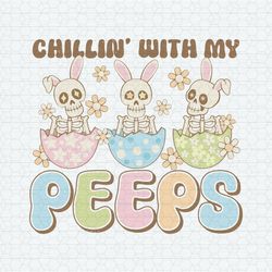 Chillin With My Peeps Skeleton Easter Eggs SVG