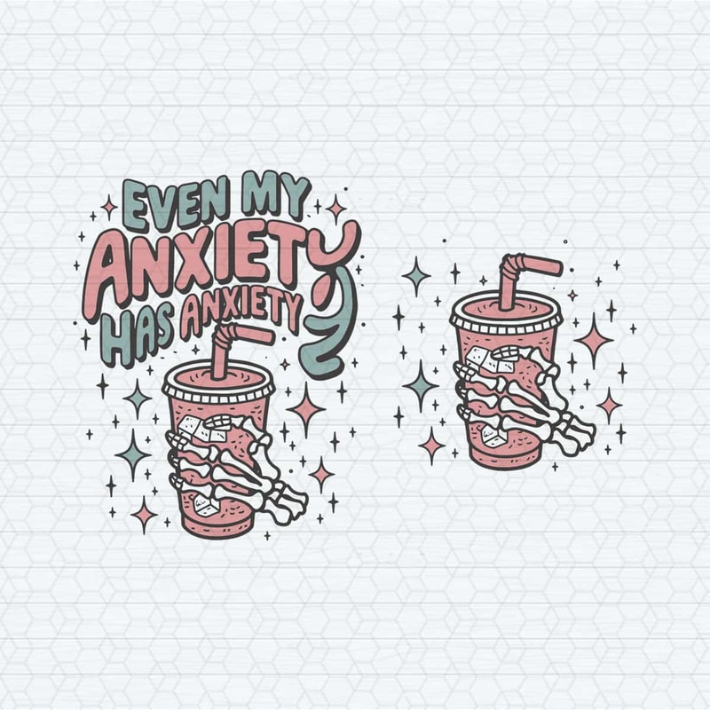 Even my anxiety has anxiety SVG Design.jpg