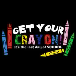 get your cray on its the last day of school svg, trending svg, cray on svg, school svg, pen svg, colorful svg, teachers