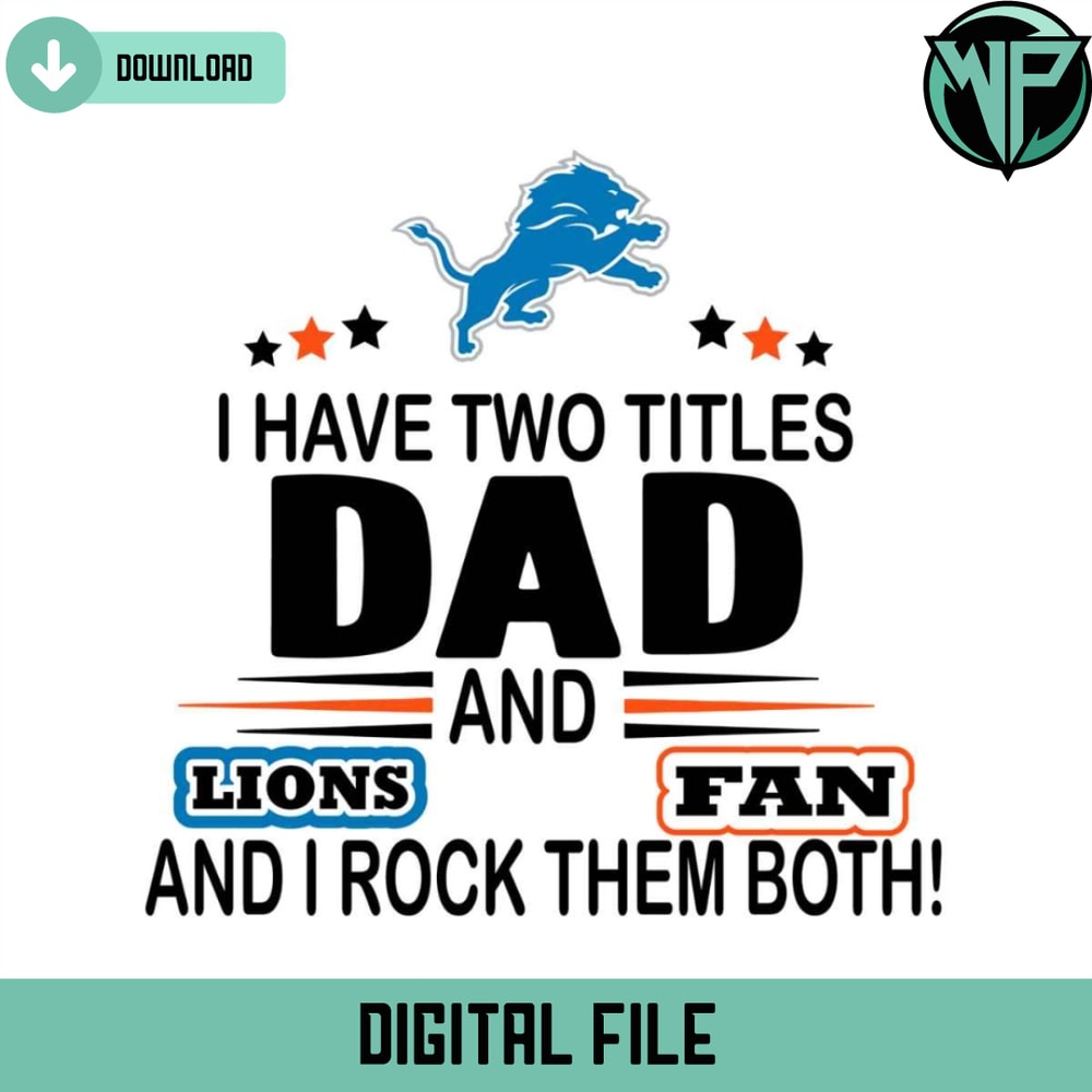 I Have Two Titles Dad And Lions Fan And I Rock Them Both Svg - Gossfi.com.jpg