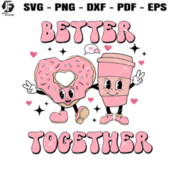 better together svg, coffee valentine svg, donut valentines