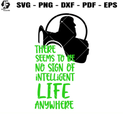 there seems to be no sign of intelligent life anywhere svg