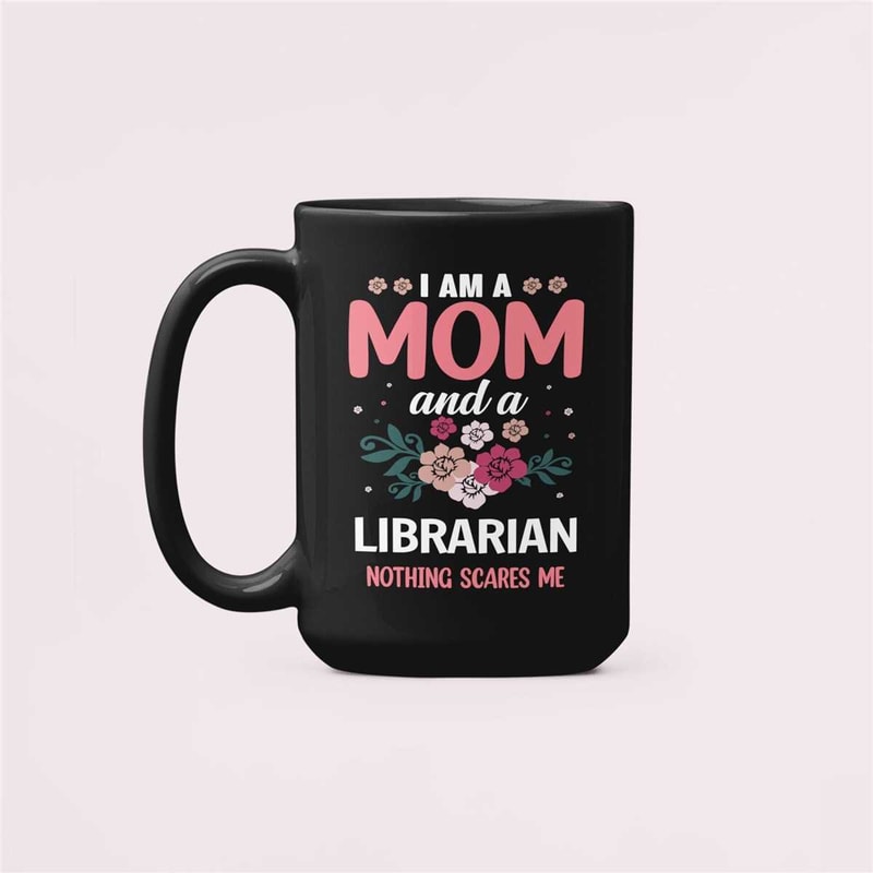 Librarian Gift, Librarian Mom Mug, Gift for Library Mom, Mother's Day Librarian Coffee Cup, I am a Mom and a Librarian N.jpg