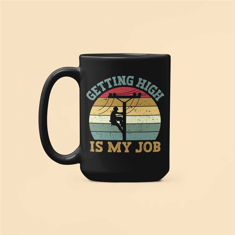Powerline Technician Gifts, Lineworker Mug, Funny Linesman Coffee Cup, Getting High is my Job, Juicer Linesman Wireman,.jpg