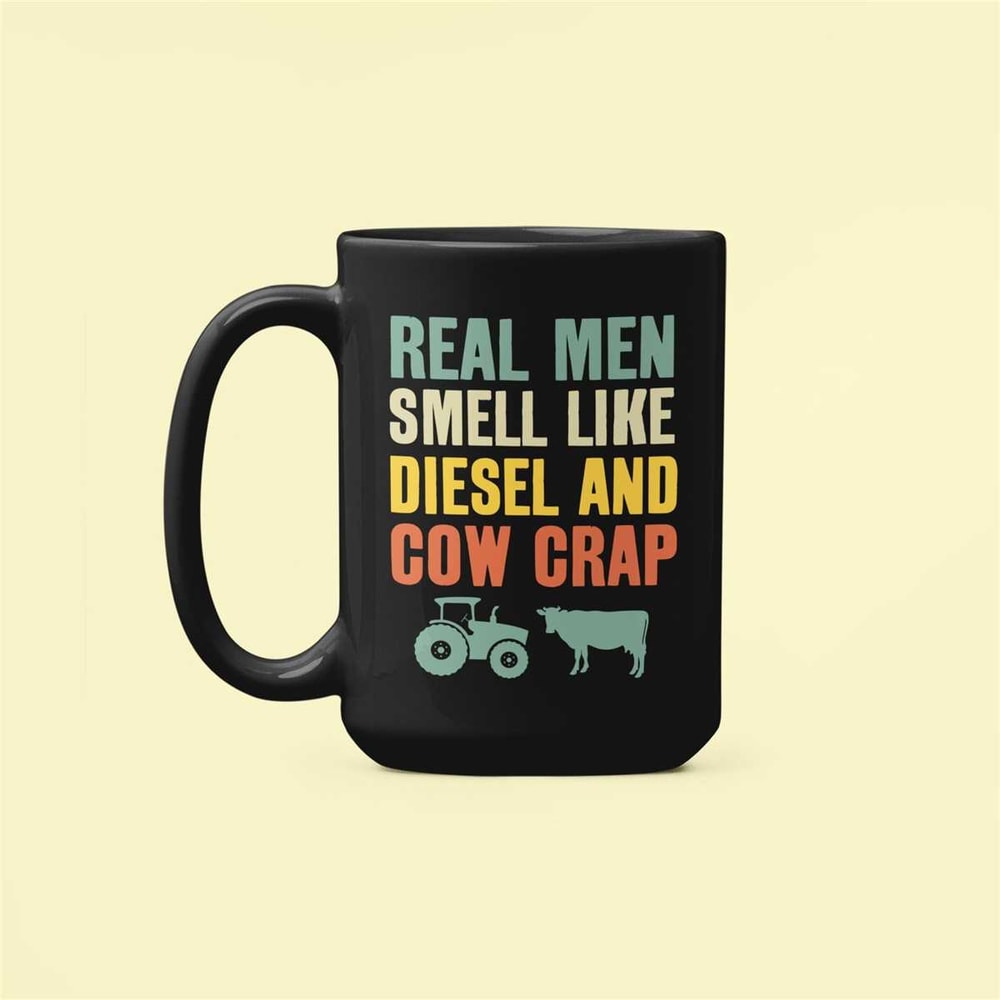 Real Men Smell Like Diesel and Cow Crap, Farmer Mug, Farm Life Gifts, Gift For Farmer, Rancher Gifts, Ranching Coffee Cu.jpg