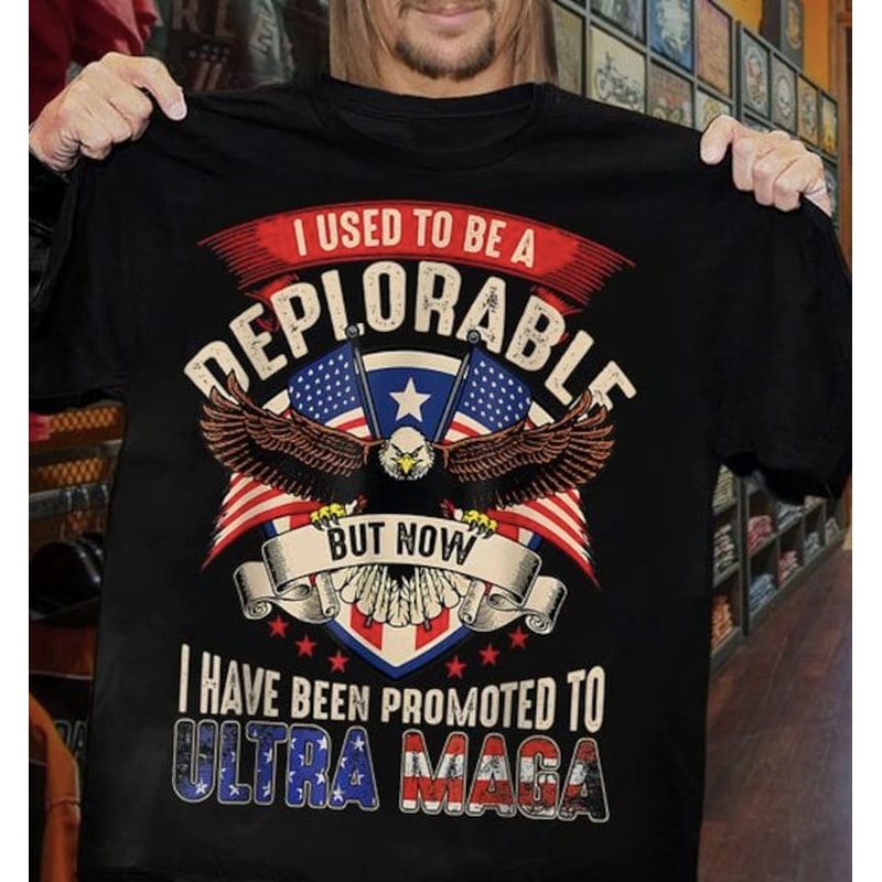 I Used To Be A Deplorable But Now I Have Been Promoted To Ultra Maga T-Shirt, Ultra Maga America Flag Shirt, Donald Trum.jpg