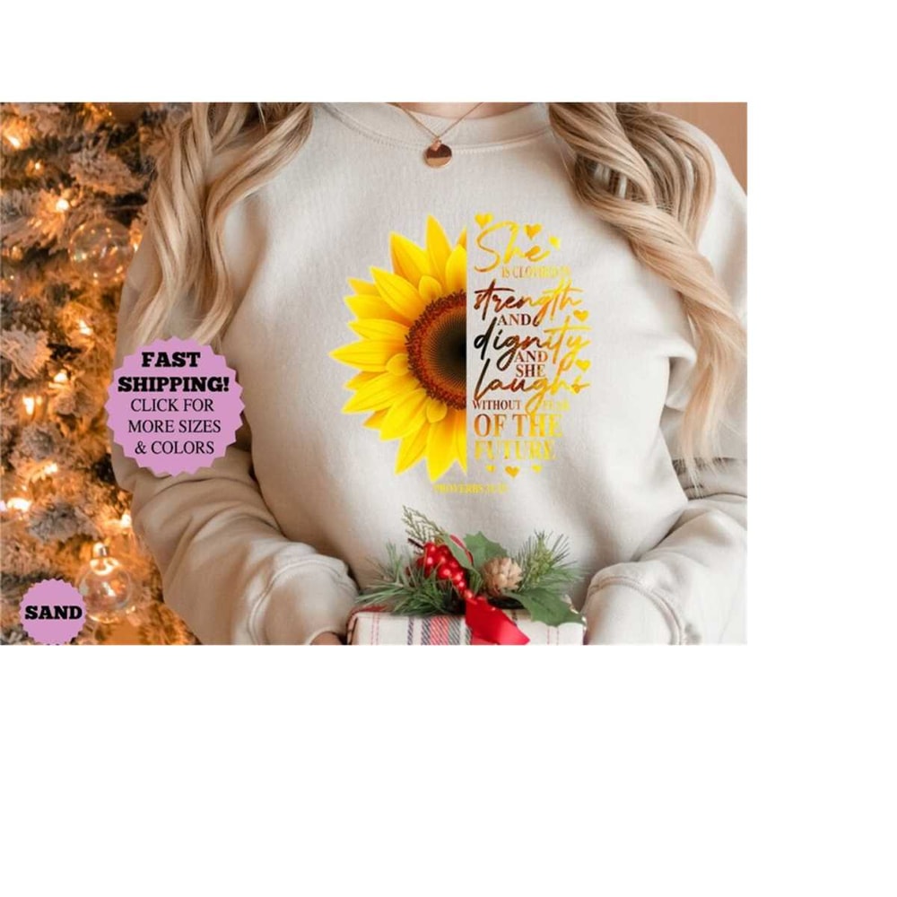 She Is Clothed In Strength And Dignity And She Laughs Without Fear Of The Future Shirt, Sunflower Shirt, Proverbs Shirt, 1.jpg