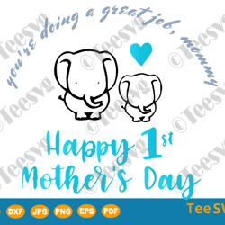 you're doing a great job meme mommy svg files happy 1st mother's day 2024 elephant printables
