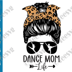 dance mom svg, leopard messi bun hair, dance mom life svg, dance mama svg, funny dancer clipart, dancing mothers day