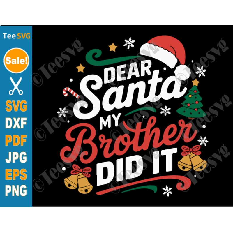 Dear Santa My Brother Did It SVG PNG Funny Christmas Toddler Naughty List Cricut Shirt Design 0
