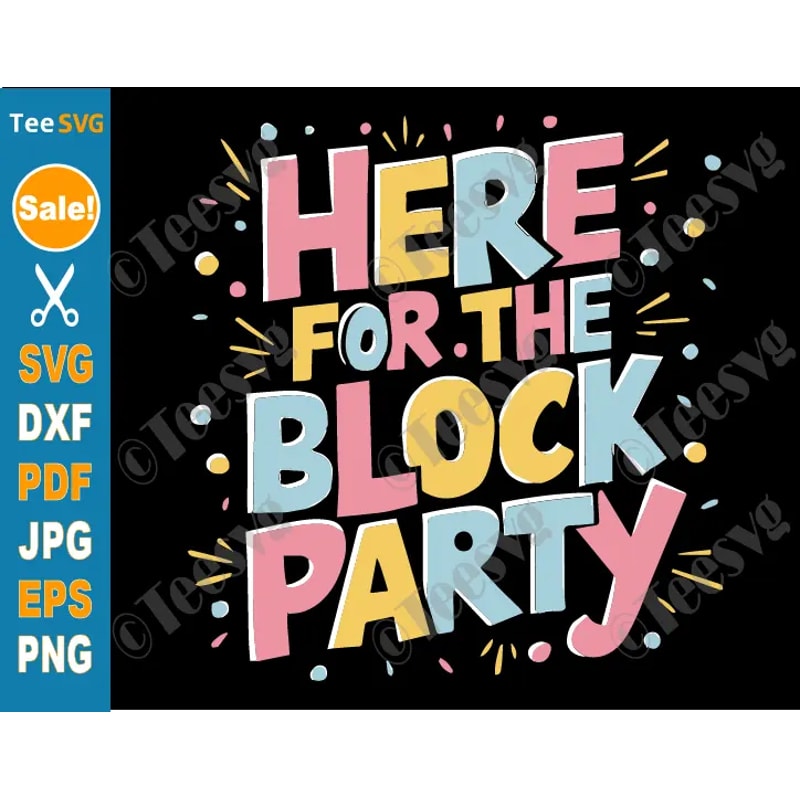 Block Party SVG PNG Here For The Block Party Women Cricut Shirt Design 0