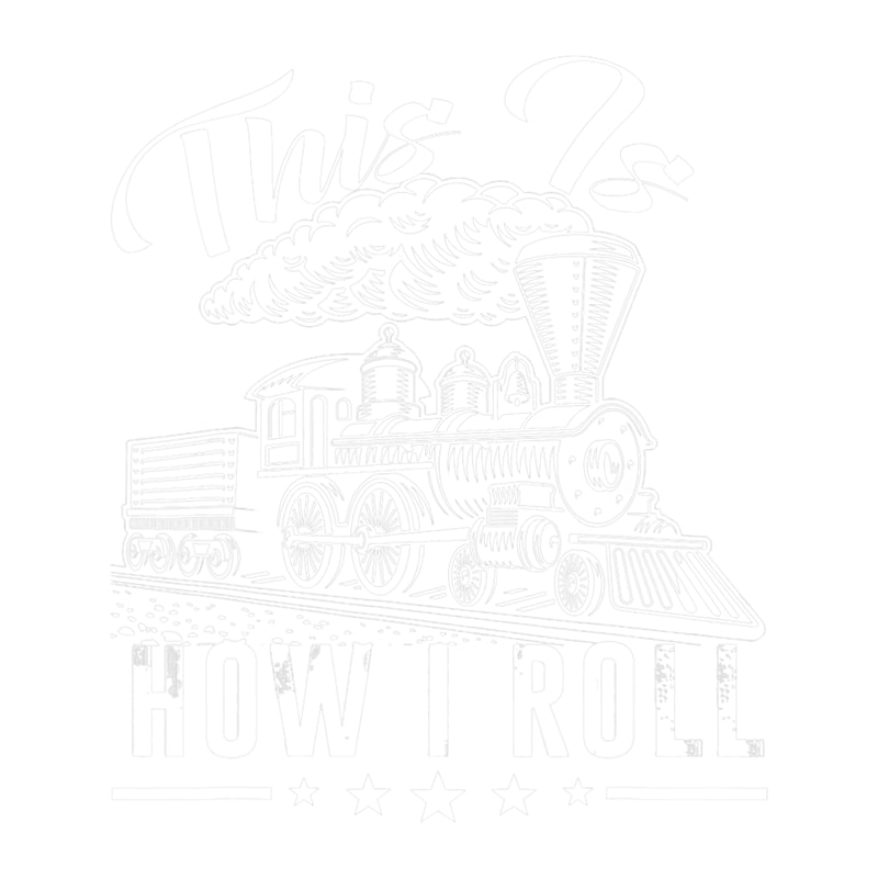 This Is How I Roll Train Engineer Railroad Lovers.png