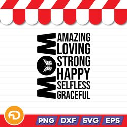 Amazing Loving Strong Happy Selfless Graceful Mom SVG, PNG, EPS, DXF Digital Download