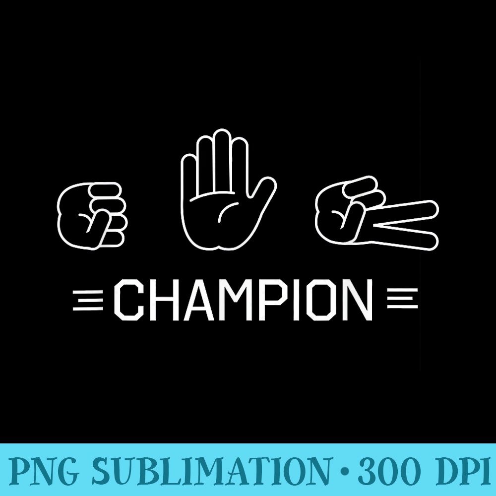 day Rock Paper Scissors Champion - Download PNG Files - Unique And Exclusive Designs