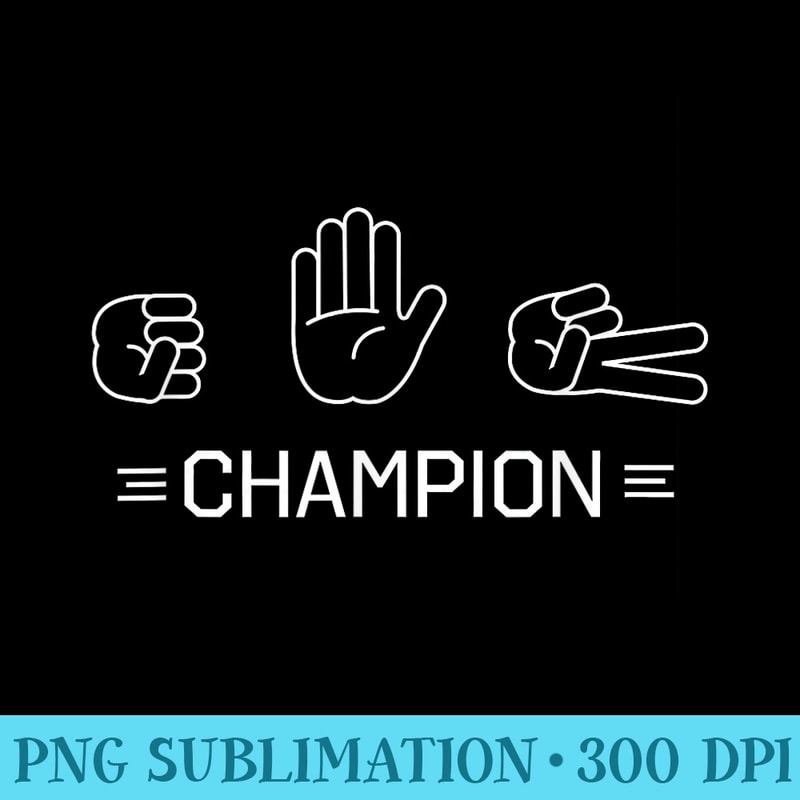 day Rock Paper Scissors Champion - Download PNG Files - Unique And Exclusive Designs