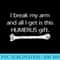 I Break My Arm And All I Get Is This Humerus Anatomy - PNG Clipart Download - Stunning Sublimation Graphics