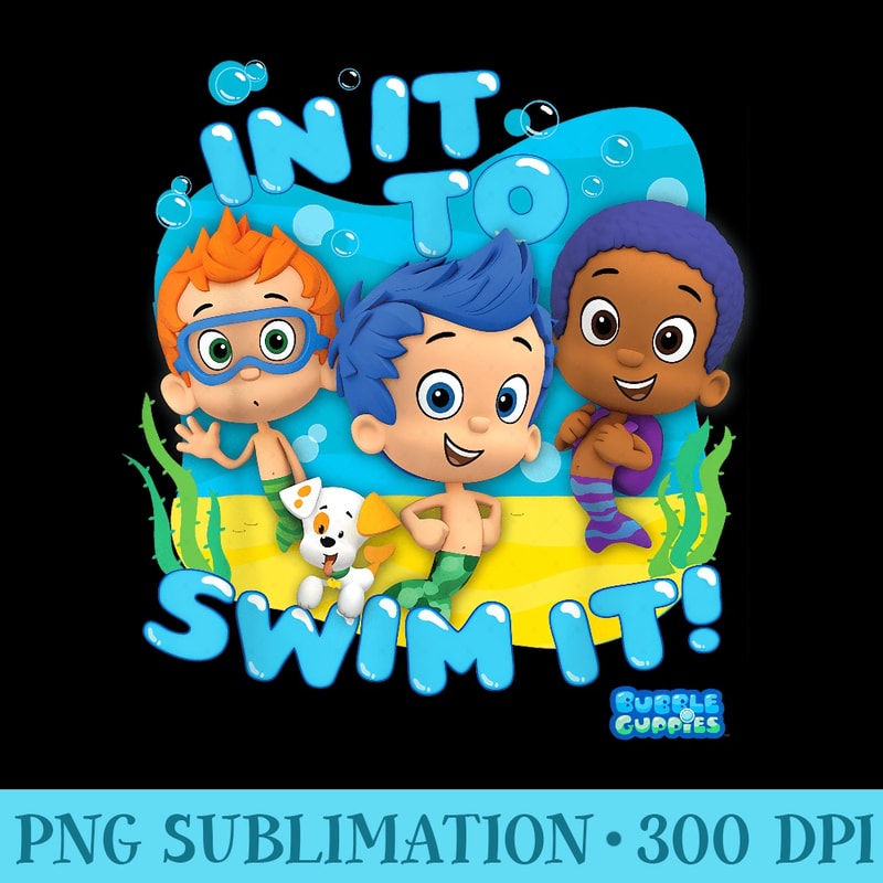 Bubble Guppies In It To Swim It Graphic T - Sublimation PNG download - Transform Your Sublimation Creations