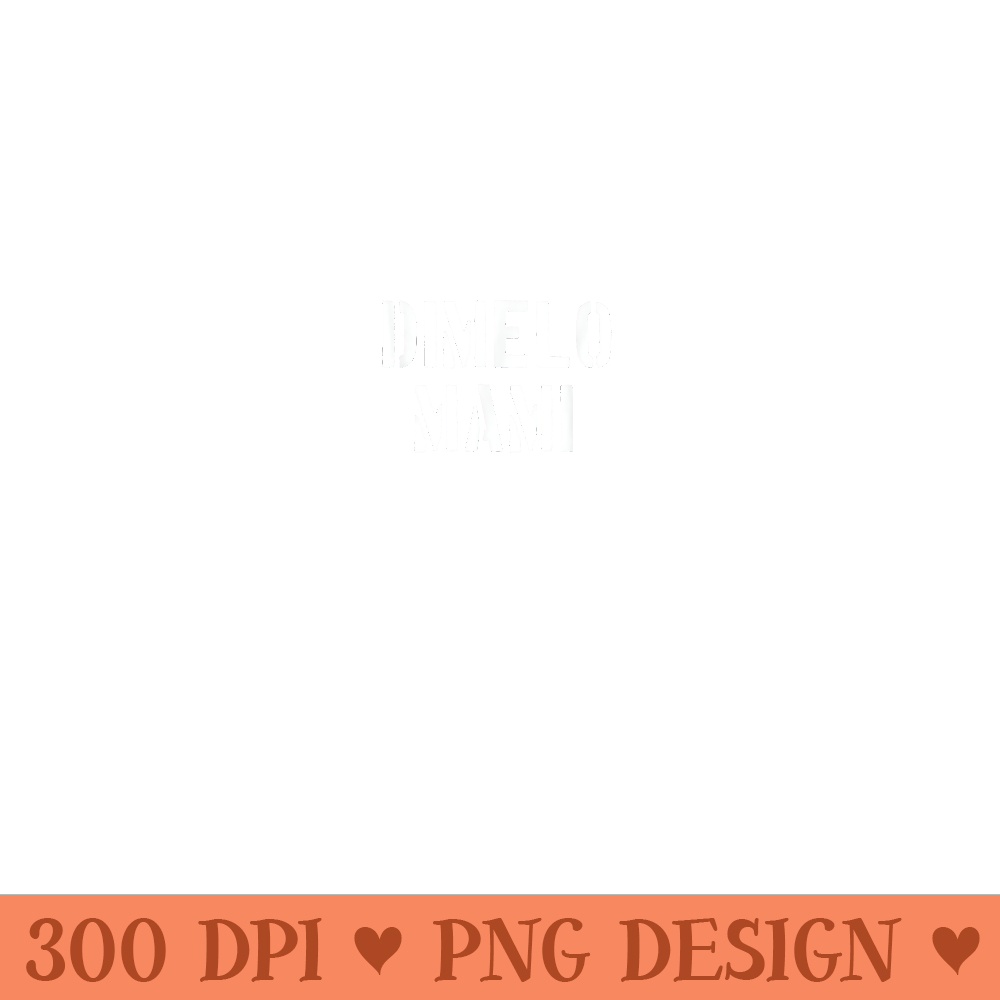 Dimelo Mami Cuban Puerto Rican Spanish Greeting Fun - PNG Templates - Revolutionize Your Designs