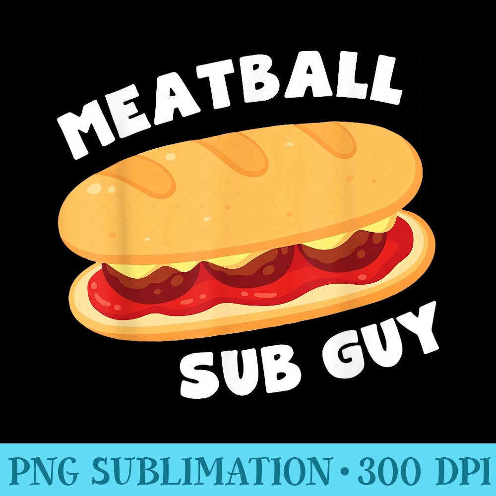 Italian Meatball Sub Sandwich Guy Lover - PNG Resource Download - Fashionable and Fearless