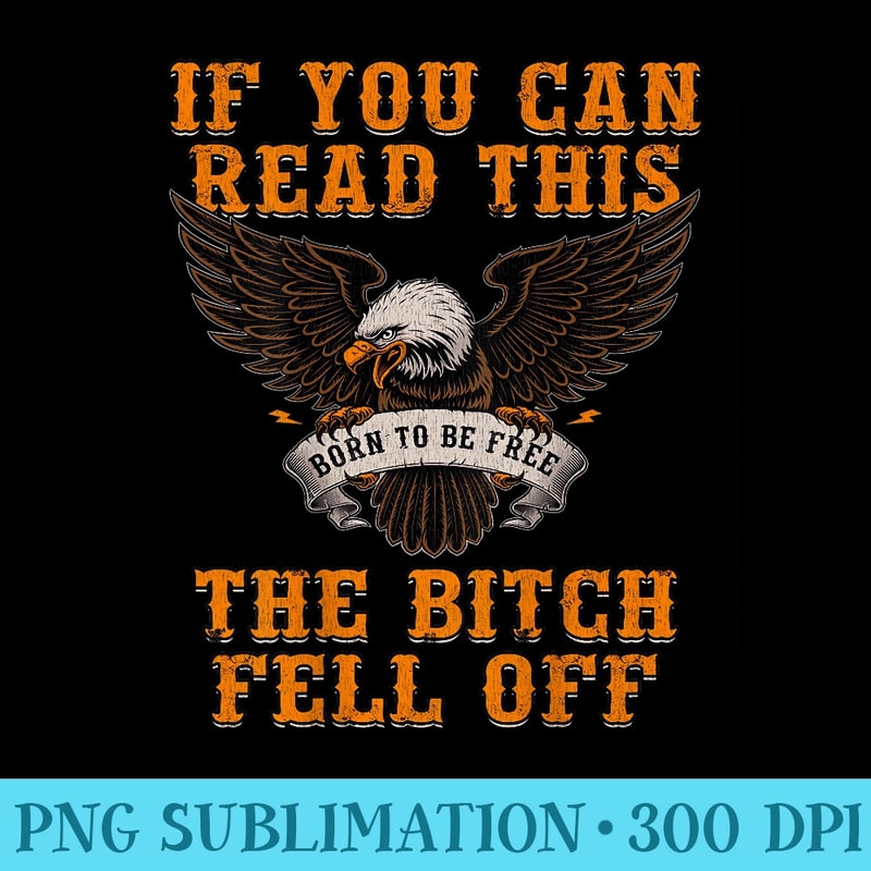 If You Can Read This The Bitch Fell Off Funny Biker Shi - PNG Image Download - Perfect for Personalization