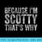 Funny Personalized Name Because Im Scotty Thats Why - PNG Design Download - Defying the Norms