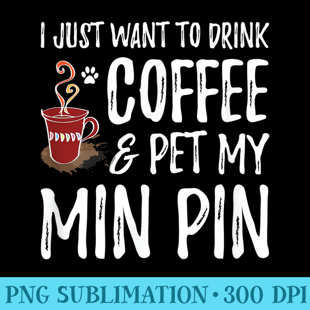 Min Pin Coffee Drinker s - PNG Graphic Design - Lifetime Access To Purchased Files
