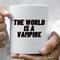 the world is a vampire Coffee Mug, 11 oz Ceramic Mug_1