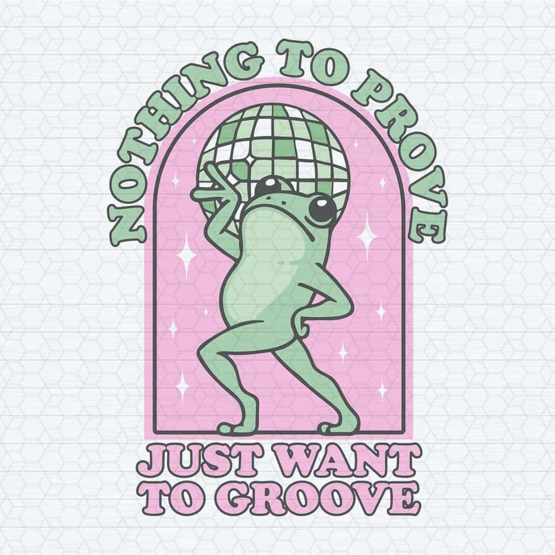 ChampionSVG-Nothing-To-Be-Proven-Just-Want-To-Grow-Cute-Frog-SVG.jpg