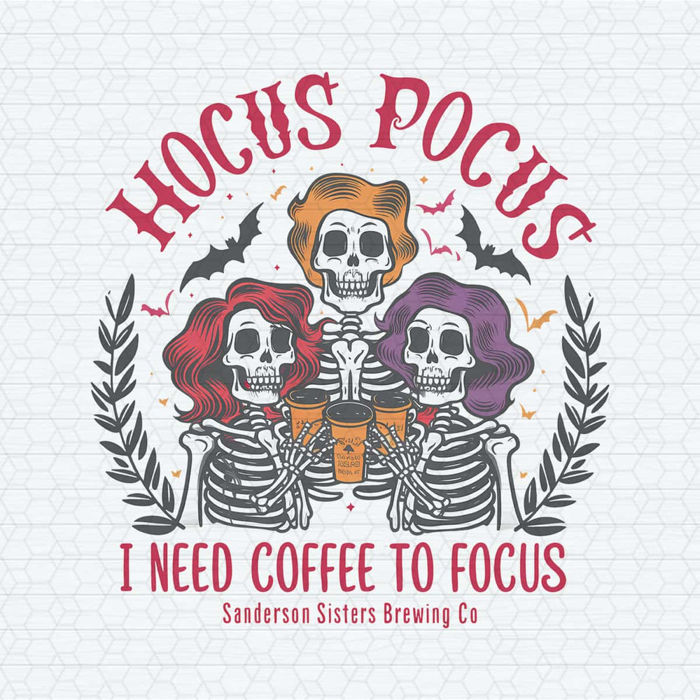 ChampionSVG-Funny-Design-Halloween-Hocus-Pocus-I-Need-Coffee-To-Focus-Sanderson-Sister-Brewing-Co-PNG.jpg