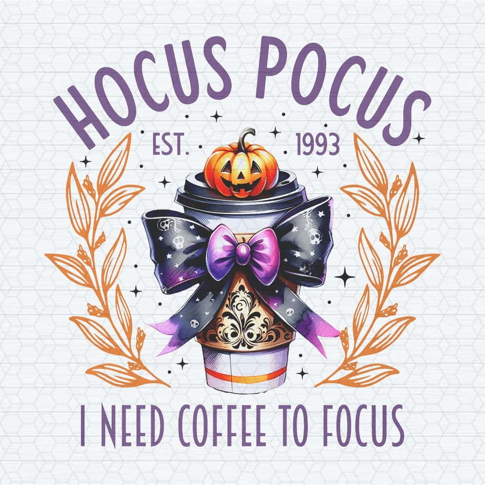 ChampionSVG-Hocus-Pocus-I-Need-Coffee-To-Focus-Est-1993-PNG.jpg