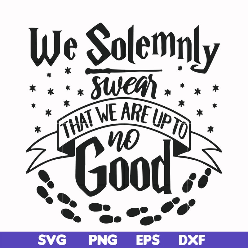 HRPT0002-We solemnly swear that we are up to no good svg, png, dxf, eps file HRPT0002.jpg