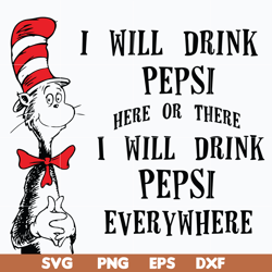 i will drink pepsi here or there i will drink pepsi everywhere svg, png, dxf, eps digital file dr0601216