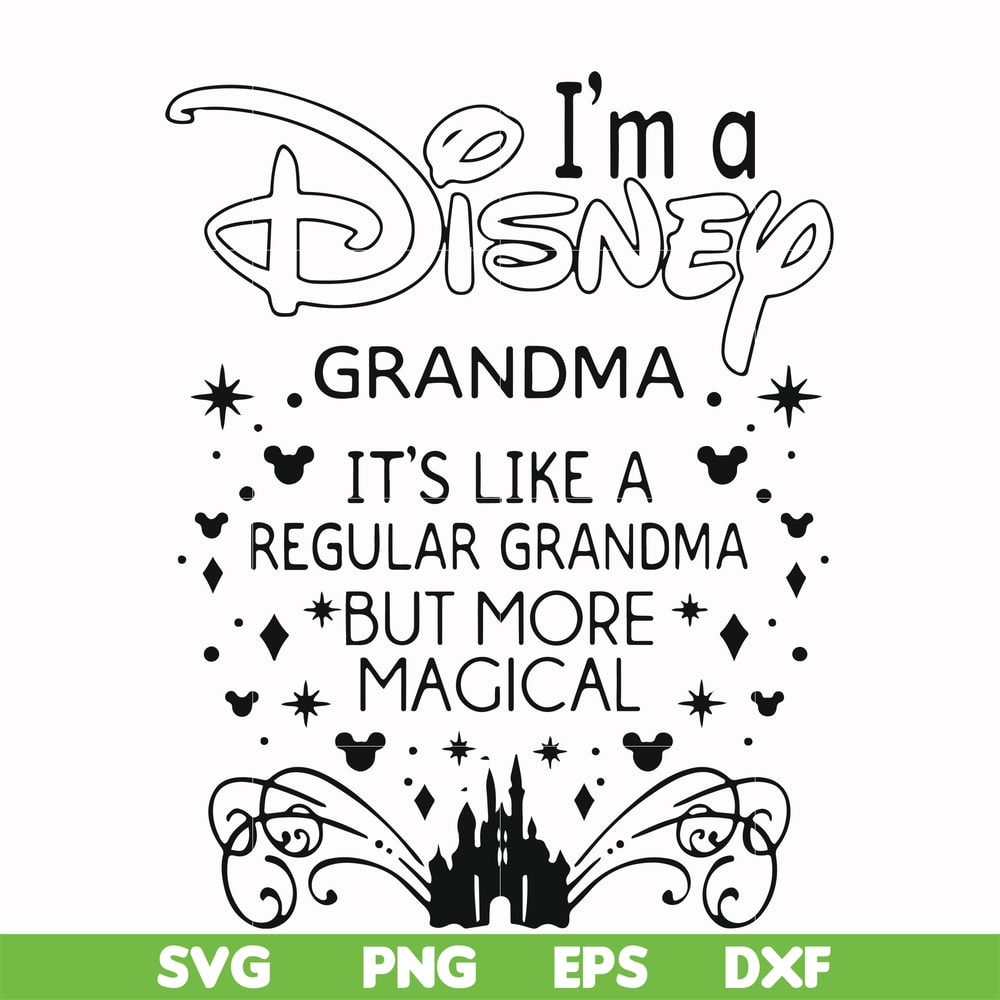 FN000424-I'm a Disney grandma it's like a regular grandma but more magical svg, png, dxf, eps file FN000424.jpg