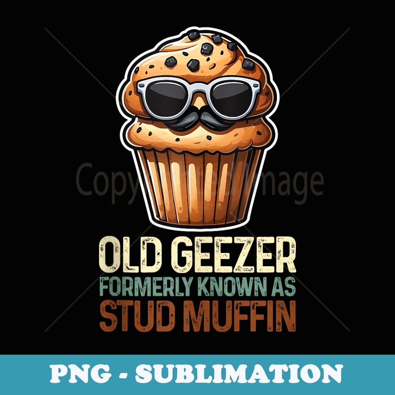 Mens Old Geezer - Formerly Known As Stud Muffin Funny Fathers Day - Vintage Sublimation PNG Download