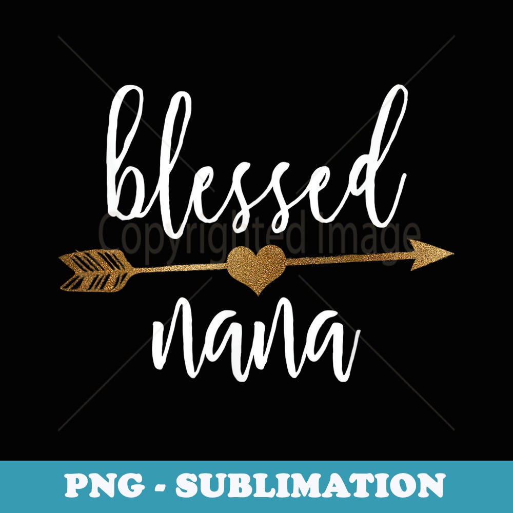 Cute Gold Arrow Blessed Nana Thanksgiving - Artistic Sublimation Digital File
