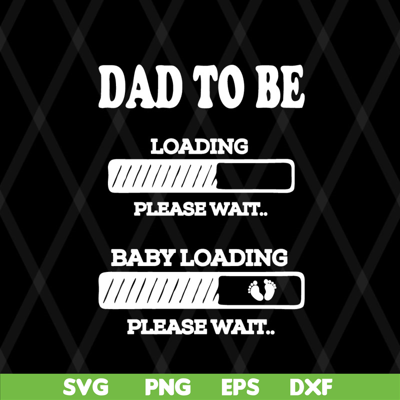 FTD08062110-Dad to be Baby Loading svg, png, dxf, eps digital file FTD08062110.jpg