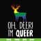OTH0019-oh deer i'm queer svg, png, dxf, eps digital file OTH0019.jpg