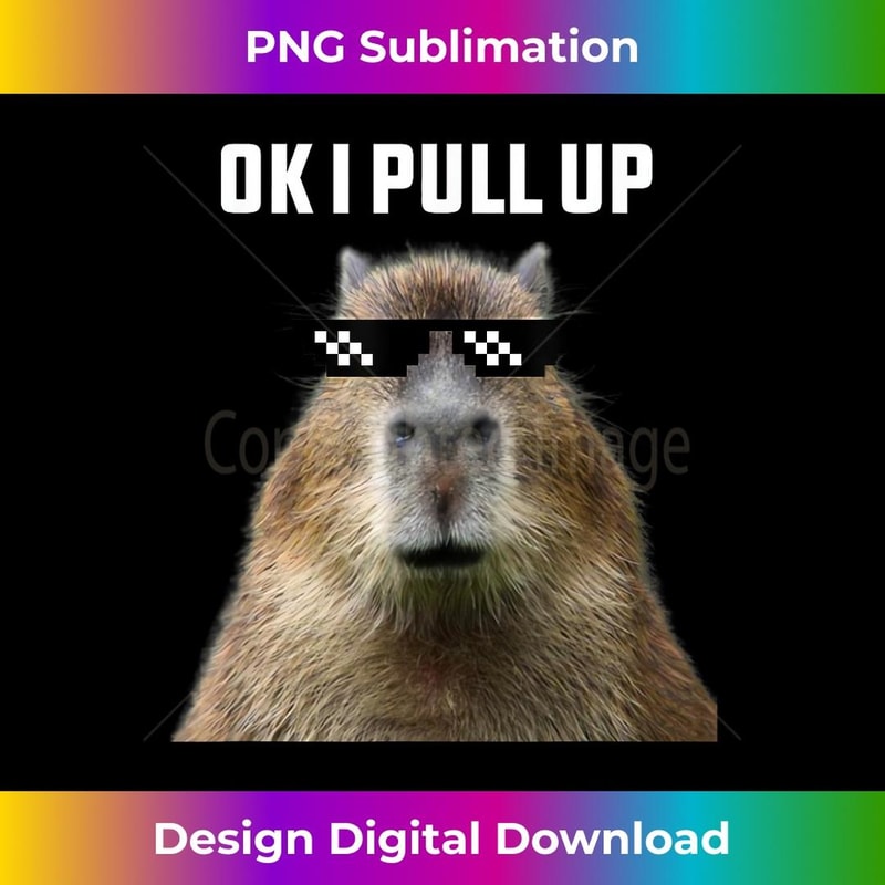 Ok I Pull Up Capybara 2 - PNG Transparent Sublimation File