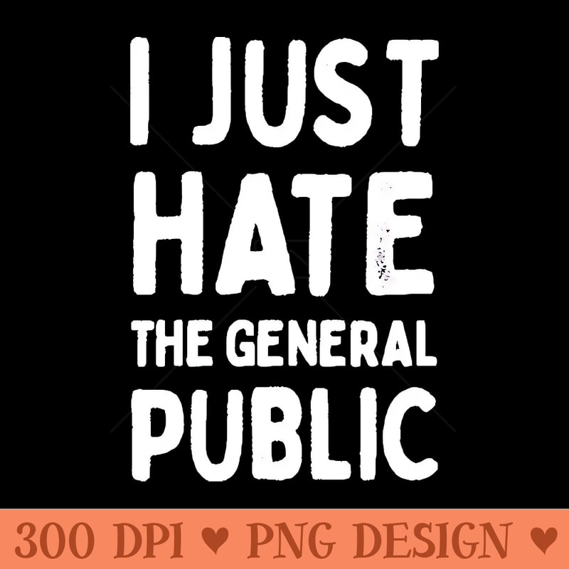 I Just Hate The General Public Partridge Quotes - Downloadable PNG - Latest Updates