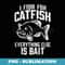 Catfishing Catfish Fisherman Flathead Fisher - Decorative Sublimation PNG File