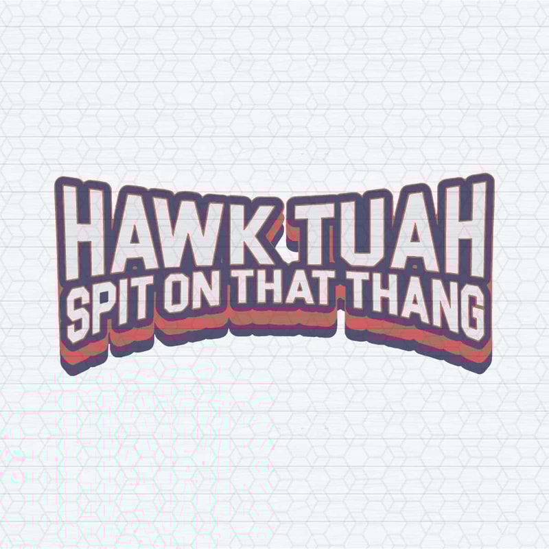 ChampionSVG-Hawk-Tuah-Spit-On-That-Thang-Funny-Quote-SVG.jpg
