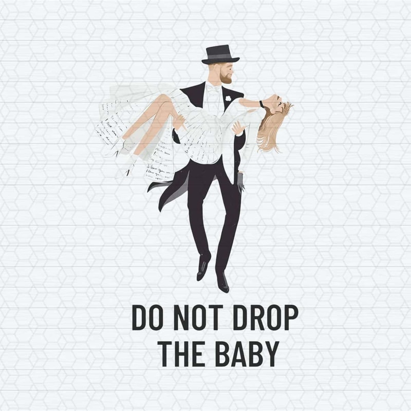 Do Not Drop The Baby Taylor Travis PNG.jpg