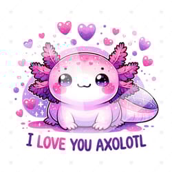 i love you axolotl png, cute axolotl dtf sublimation design