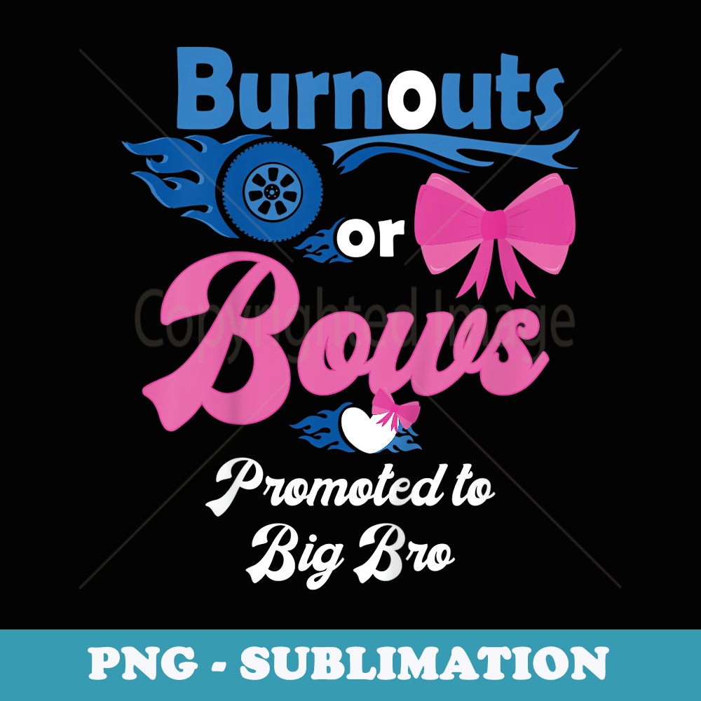 Burnouts Or Bows Promoted To Big Bro Gender Reveal Party - Digital Sublimation Download File