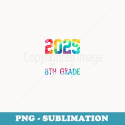 1ydy colourful class of 2025 eighth grade back to school - sublimation png file