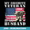 My Favorite Veteran Is My Husband - Premium Sublimation Digital Download