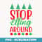 Stop Elfing Around Funny Christmas Elf Xmas Stocking Stuffer - Professional Sublimation Digital Download