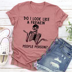 do i look like a freakin people person t-shirt