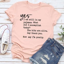 yes i am still in my pajamas t-shirt