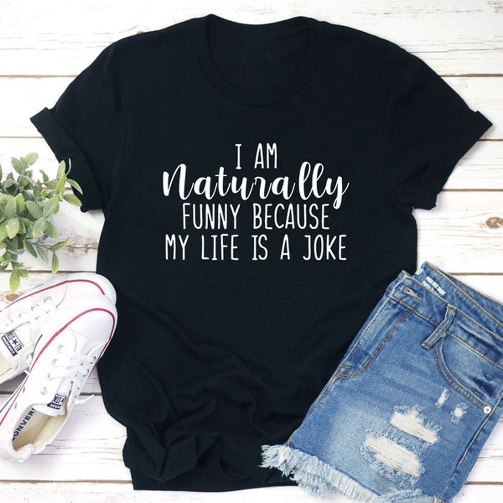 I'm Naturally Funny T-Shirt 0.jpg